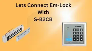 Let's Connect EM-LOCK With Secureye S-B2CB | secureye s-b2cb