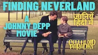 Finding NEVERLAND | A Johnny Depp Movie | जानियें हिंदी में | Celluloid Paradise
