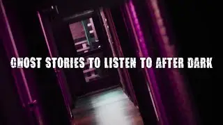 True Ghost Stories & Other Weird Paranormal Experiences To Listen To After Dark | BEDTIME STORIES