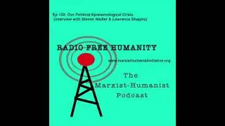 RFH Ep 102  Our Political Epistemological Crisis interview with Steven Nadler & Lawrence Shapiro
