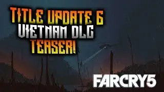 FAR CRY 5 &mdash; Заметки к обновлению 6! Подкаст о дополнении &laquo;Вьетнам&raquo;!