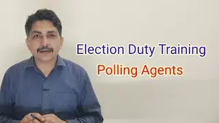 Latest Election Duty Training : Polling Agents Appointment and Use of Mobile by Polling Agents