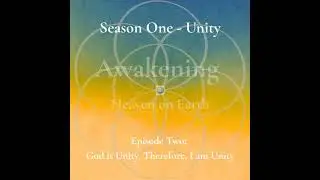 Unity Episode 2.0 - God is Unity, Therefore, I Am Unity