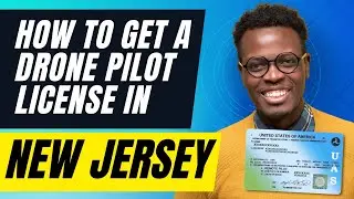 How To Get a Drone Pilot License In New Jersey And Become a Drone Pilot In New Jersey