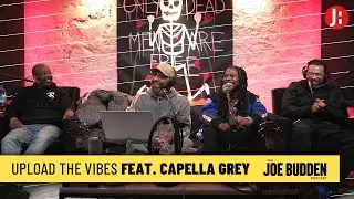 Patreon Exclusive | Upload The Vibes feat. Capella Grey | The Joe Budden Podcast