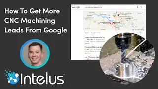 How To Grow Your CNC Machine Shop Online  - Leveraging Google and SEO To Get Manufacturing Leads