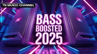 BASS BOOSTED 🔊 2025 Car Audio Edition 🔊 Speaker Destroyer Edition | TN Music Channel
