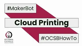 #OCSBHowTo MakerBot Cloud Print
