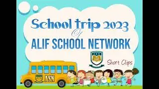 School Trip 2023 of Alif School Network