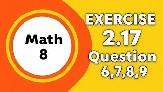 Class 8 Math New Book &ndash; Exercise 2.17 (Questions 6 to 9) | SNC | 8th Class Math EX 2.17 Q.6&ndash;9