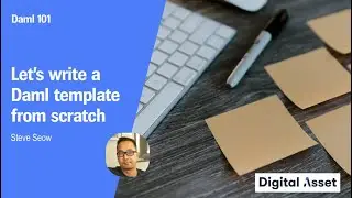 Daml 101: Let's write a Daml template from scratch [2022]