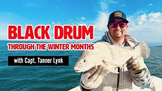 Black Drum Through the Winter Months with Capt. Tanner Lynk