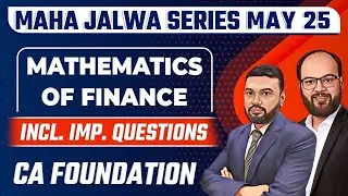 Mathematics of Finance Full Revision with Imp Questions | CA Foundation May 2025 | Maha Jalwa Series