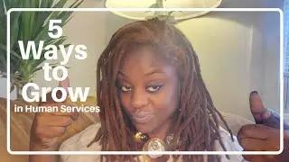 5 Ways to Elevate As A Human Service Professional