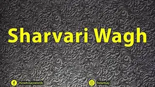 How To Pronounce Sharvari Wagh