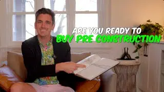 Three Things You NEED Before Buying Pre-Construction Real- Estate