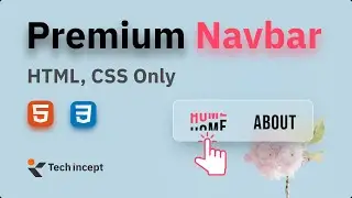 Craft a Modern Premium Navbar with HTML and CSS | Web Design Tutorial | Tech Incept