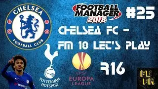 FM 18 - Chelsea FC let's play - Ep25 -  SPURS DOUBLE HEADER