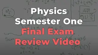 Physics Semester One Final Exam Review Video