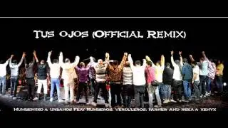 TUS OJOS (Official Remix) - Humbertiko & Urbanos feat. Rumberos, Verduleros, Parner and Reka & Xenyx