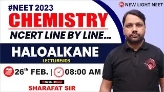 LIVE NEET 2023 | MISSION 160+ IN CHEMISTRY | NCERT LINE BY LINE | HALOALKANE (L#03) | NEW LIGHT NEET
