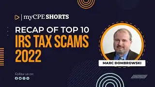 Top 10 IRS Tax Scams of 2022 with Marc Dombrowski | myCPE Shorts