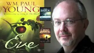 Wm. Paul Young: The Problem of Suffering and the Goodness of God (The Shack, Cross Roads, Eve) | #11