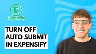 How to Turn Off Auto Submit in Expensify [2026 Full Guide]