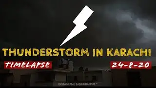 THUNDERSTORM IN KARACHI | STORMSCAPE | TIMELAPSE