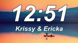 Krissy & Ericka  - 12:51 (Lyrics)