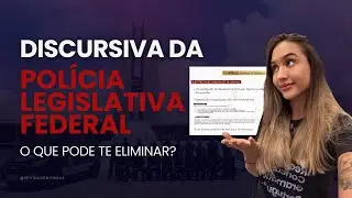 DISCURSIVA POLÍCIA LEGISLATIVA FEDERAL (PLF) CÂMARA DOS DEPUTADOS: ESTRUTURA E O QUE NÃO FAZER!
