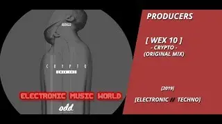 PRODUCERS: [ Wex 10 ] - Crypto (Original Mix)