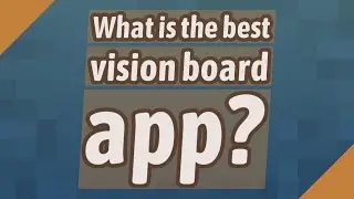What is the best vision board app?