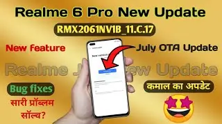 Realme 6 Pro New Update | Realme 6 Pro New July Update C.17