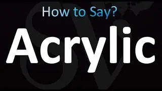 How to Pronounce Acrylic (correctly!)