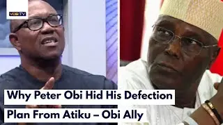Why Peter Obi Hid His Defection Plan From Atiku &ndash; Obi Ally #peterobi #atiku  #nigeriadecides