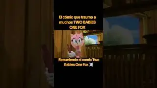 Res&uacute;men del comic Two Babies One Fox ☠️ #tails #twobabiesonefox #tailsentadoenunabanca #sonic