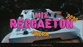 MIX REGGAETON 2020 - DJ KERA - PER&Uacute;🔊🔥 Especial cuarentena.