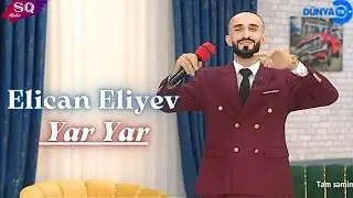 Elican Eliyev -Yar Yar