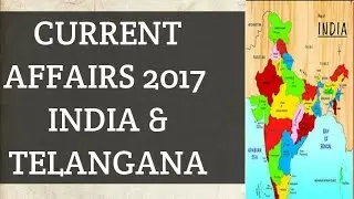 CURRENT AFFAIRS 2017 INDIA AND TELANGANA