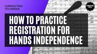 How to practice registration for hands independence (conducting technique)