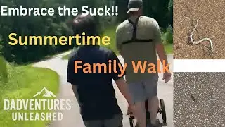EMBRACE THE SUCK!!! | Family Walk Mid-July Heat