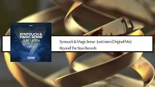 Syntouch & MagicSense - Just Listen (Original Mix)[Beyond The Stars Records]