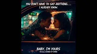 Baby I’m yours 