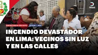 🔥 Incendio devastador en Lima: Vecinos sin Luz y en las calles | DNews en vivo desde el lugar