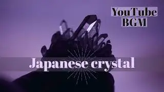 Japanese crystal【YouTube BGM】Instrumental Music - NFT Blockchain