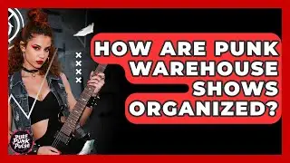 How Are Punk Warehouse Shows Organized? - Pure Punk Pulse