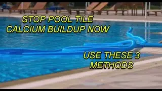 TOP 3 EFFECTIVE WAYS TO PREVENT CALCIUM BUILDUP ON POOL TILES