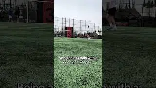 Being able to train with a good goal keeper