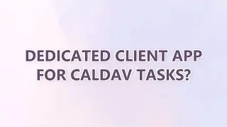 Dedicated client app for CalDAV tasks?